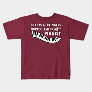 88 keys 10 fingers no problem for a pianist Kids T-Shirt